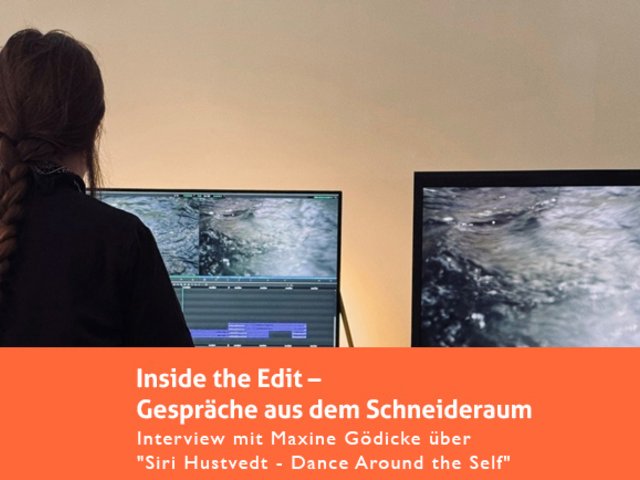 Im Schneideraum mit Maxine Gödicke über "Siri Hustvedt - Dance Around the Self"